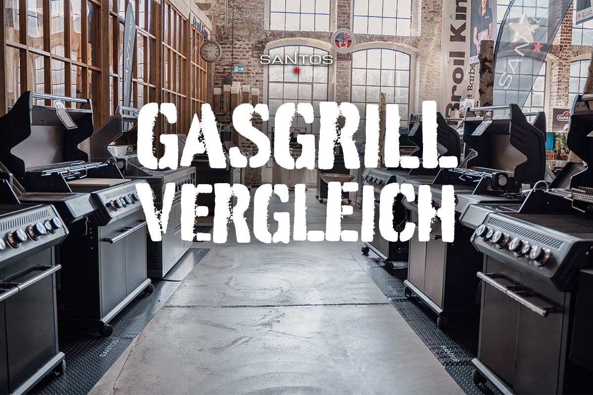 Gasgrill Vergleich: Unsere SANTOS Gasgrill Serien im Test