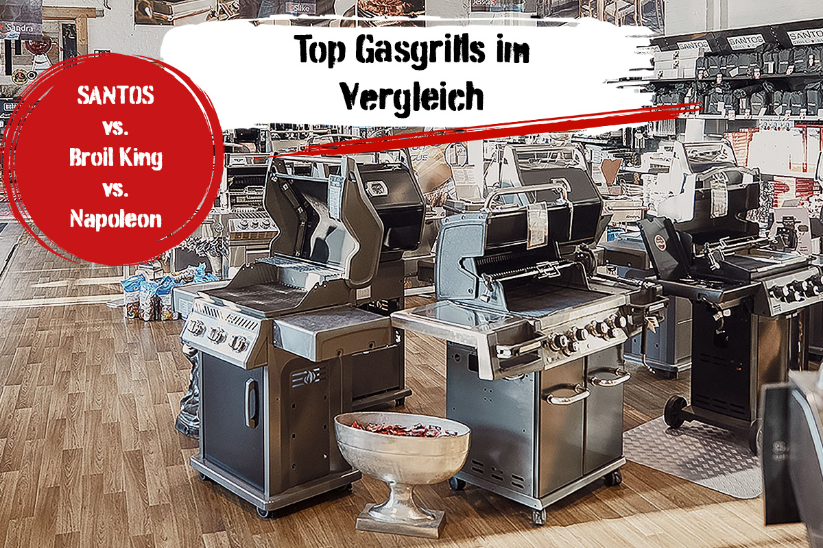 Top Gasgrills im Vergleich | Broil King vs. Napoleon vs. SANTOS