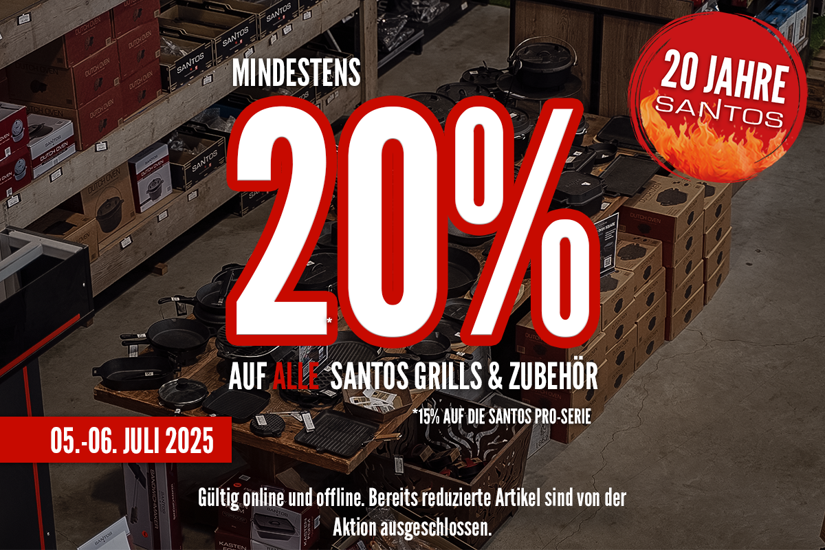 Feiert mit uns 20 Jahre SANTOS! Vom 05. bis 06. Juli 2025 erhaltet Ihr 20 % Rabatt auf alle SANTOS Produkte. Jetzt Grills, Zubehör & Pizzaöfen entdecken und sparen!