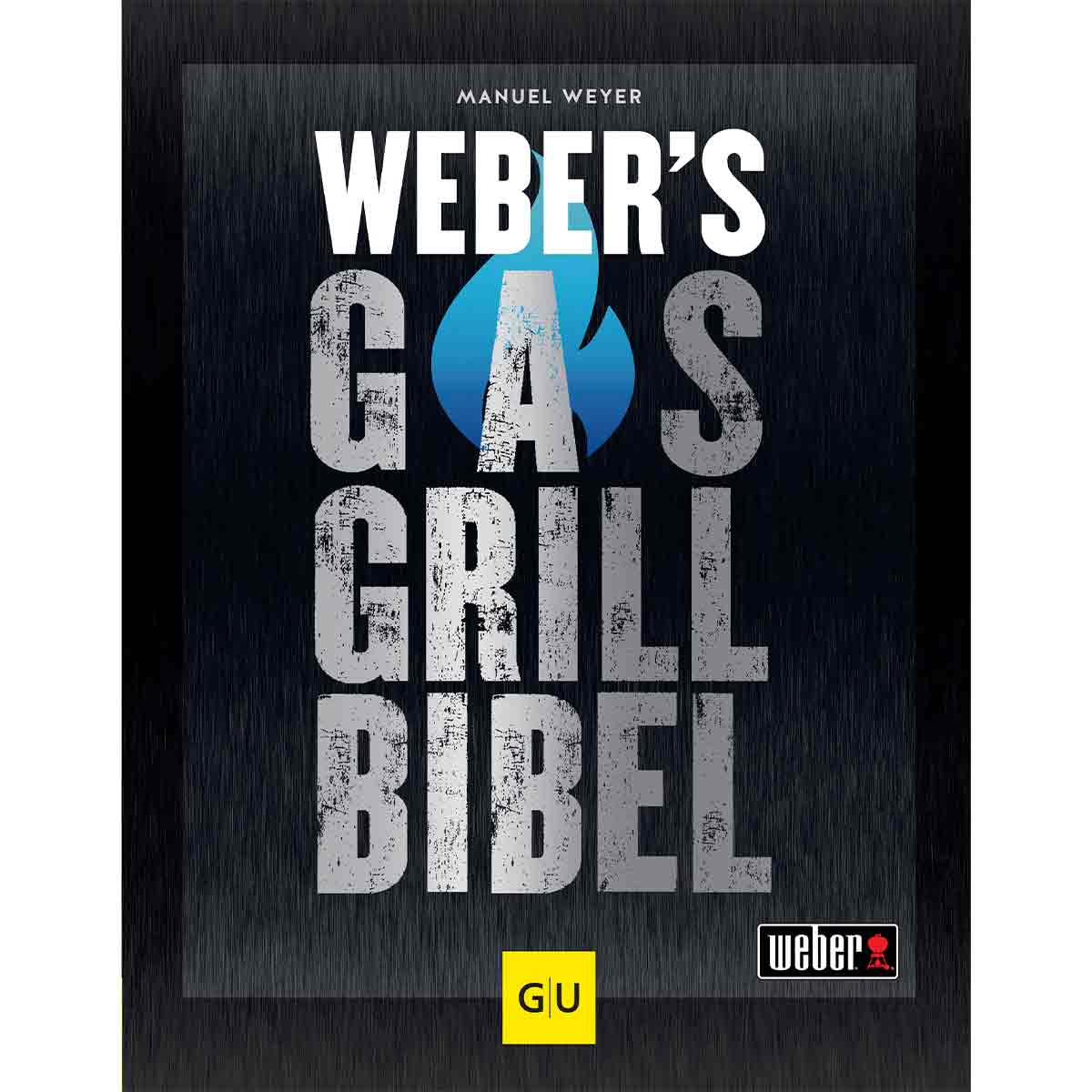 Weber's Gasgrillbibel Buch Weber's Gasgrillbibel Buch