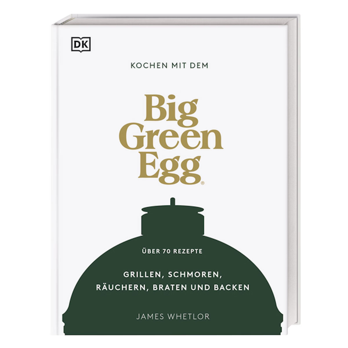 James Whetlor: Kochen mit dem Big Green Egg James Whetlor: Kochen mit dem Big Green Egg