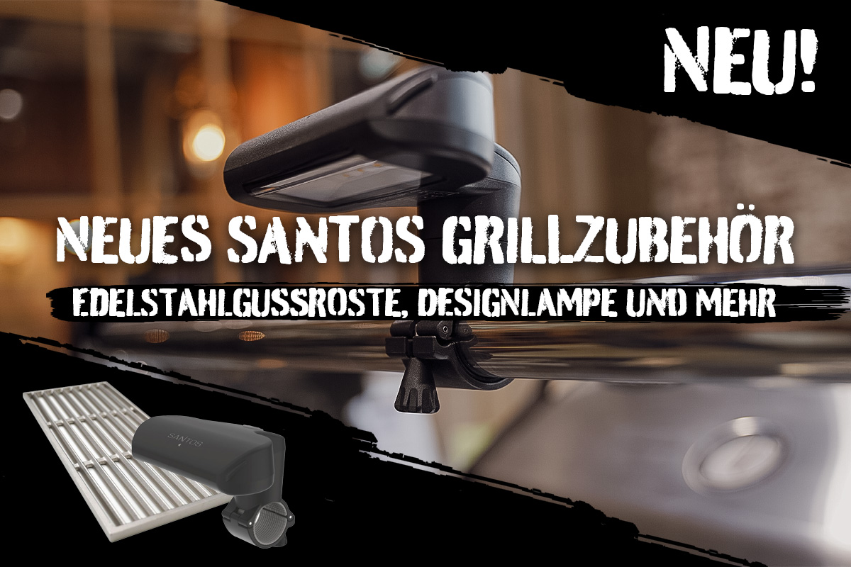 Entdeckt neues SANTOS Grillzubehör – von Edelstahlgussrost über DEsignlampen bis hin zu BBQ-Thermometern